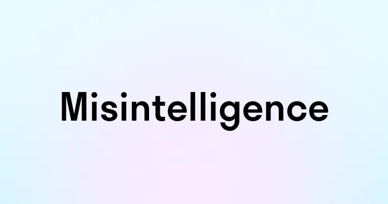 Misintelligence