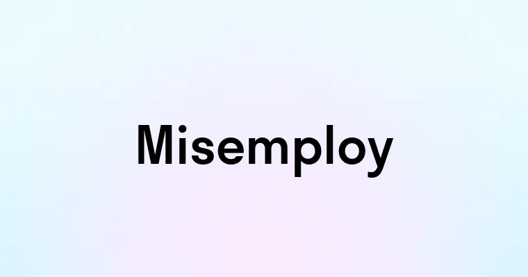 Misemploy