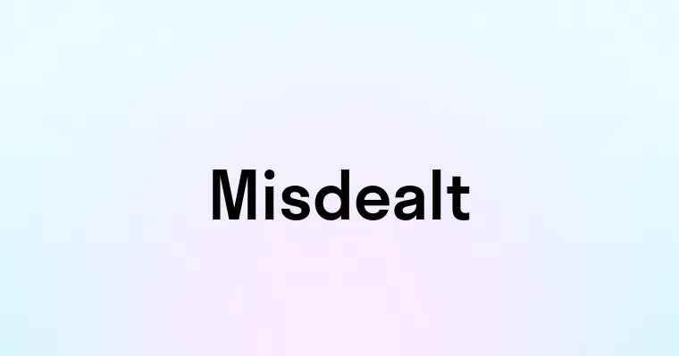 Misdealt