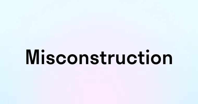 Misconstruction