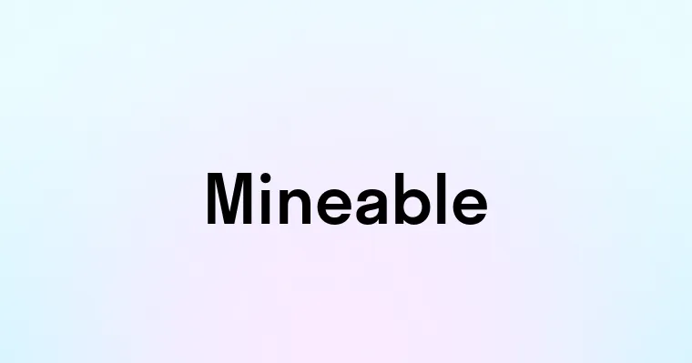 Mineable