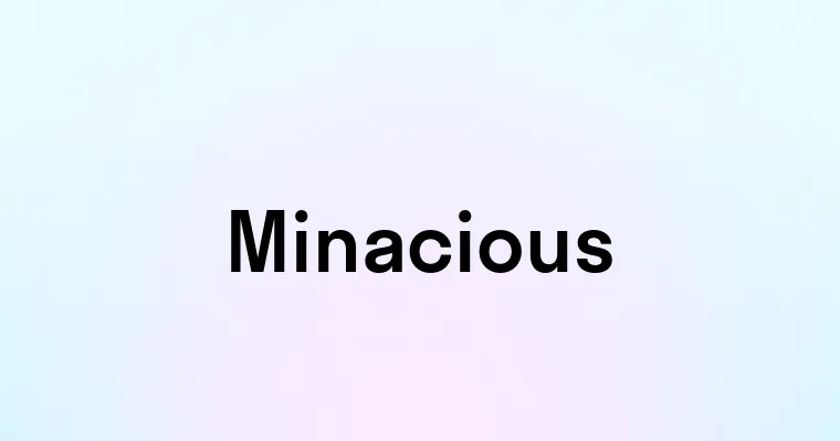 Minacious