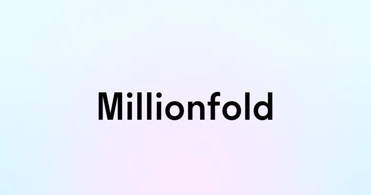 Millionfold