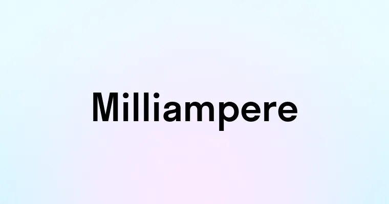 Milliampere