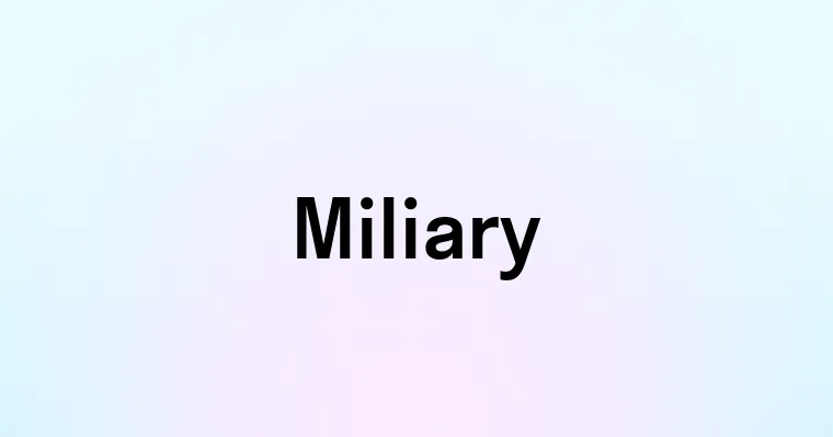 Miliary