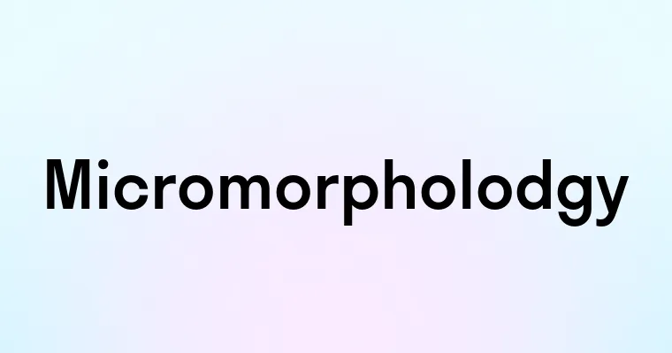 Micromorpholodgy