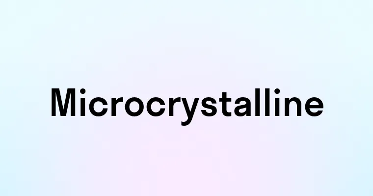 Microcrystalline