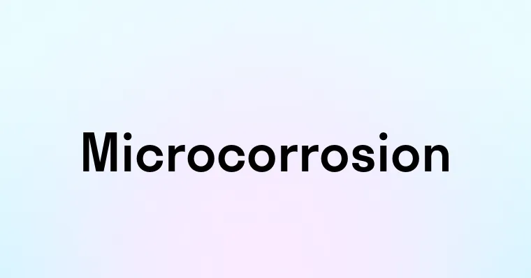 Microcorrosion