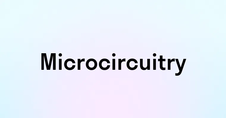 Microcircuitry