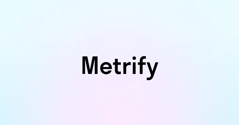 Metrify