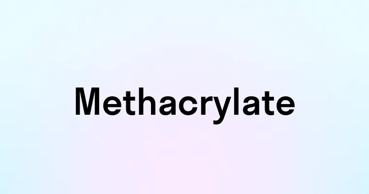 Methacrylate