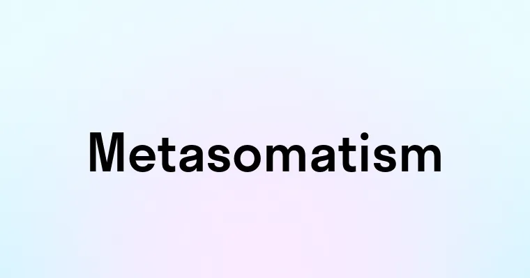 Metasomatism