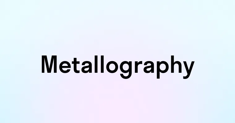 Metallography