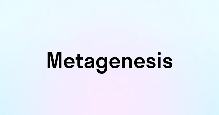 Metagenesis