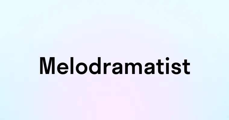 Melodramatist