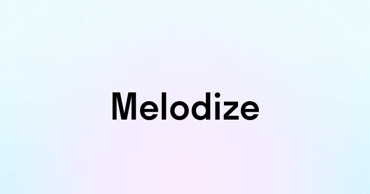 Melodize