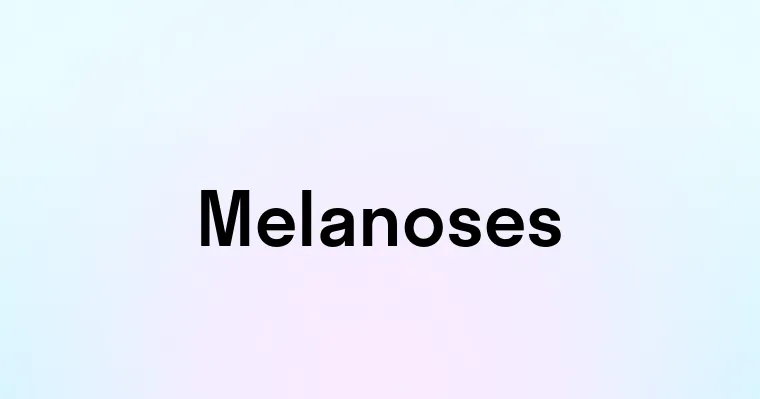 Melanoses