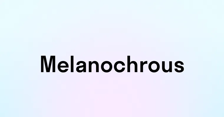 Melanochrous