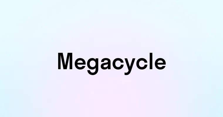 Megacycle