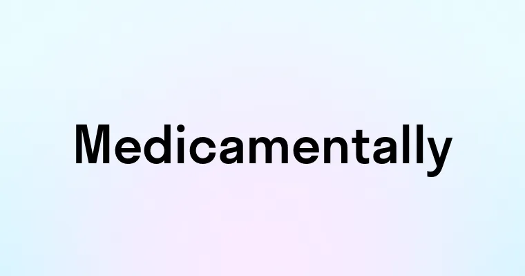 Medicamentally