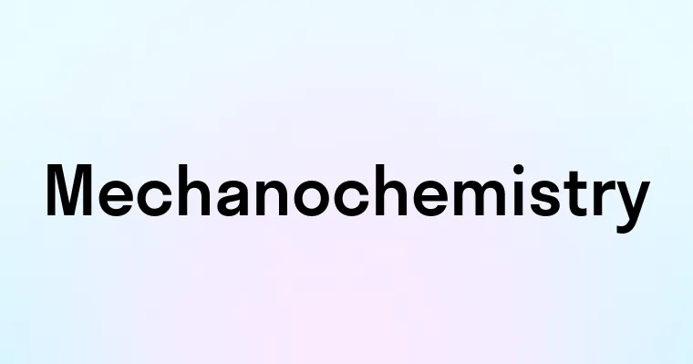 Mechanochemistry