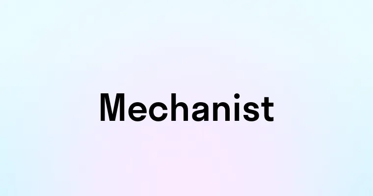 Mechanist