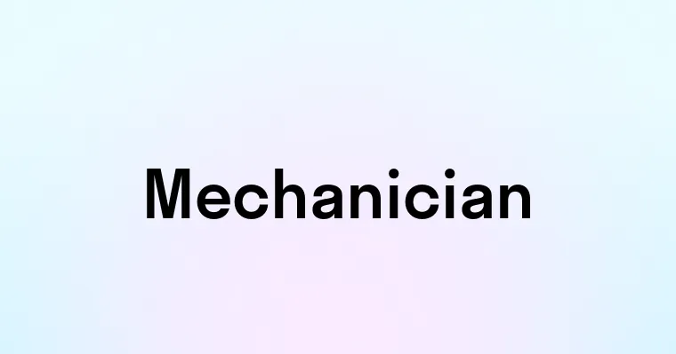 Mechanician