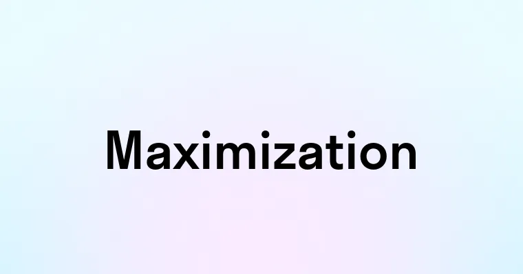 Maximization — перевод, транскрипция, произношение и примеры