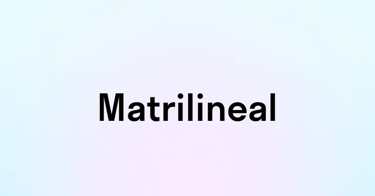 Matrilineal