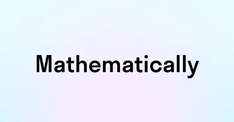 Mathematically