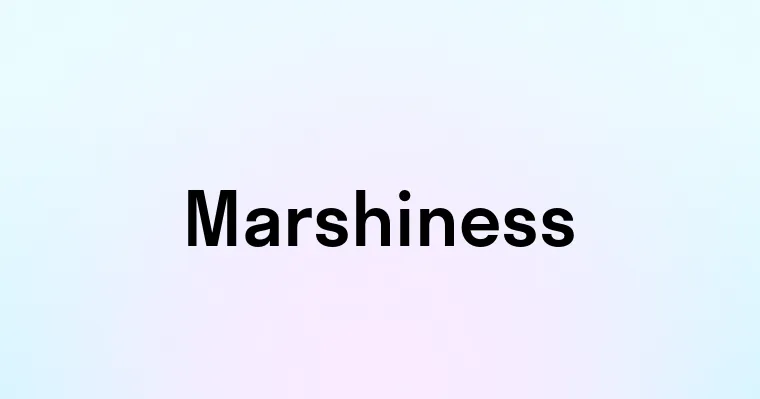 Marshiness