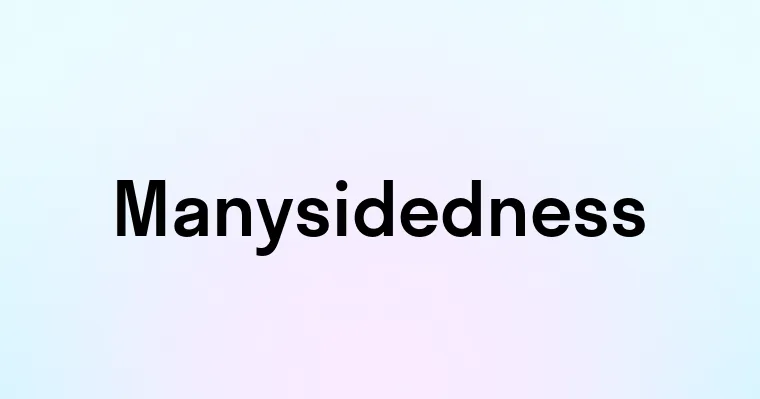 Manysidedness