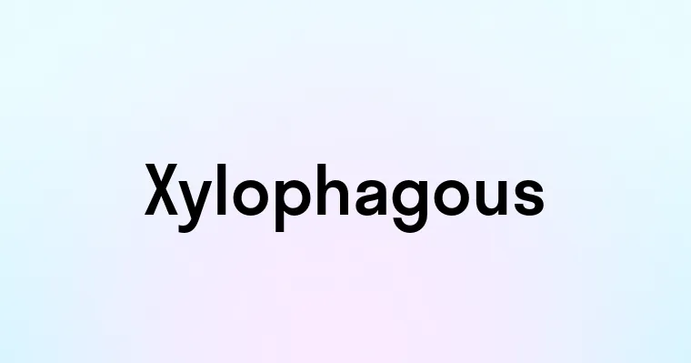 Xylophagous