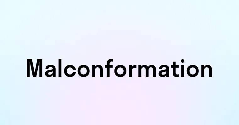 Malconformation