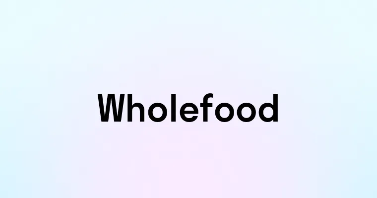 Wholefood