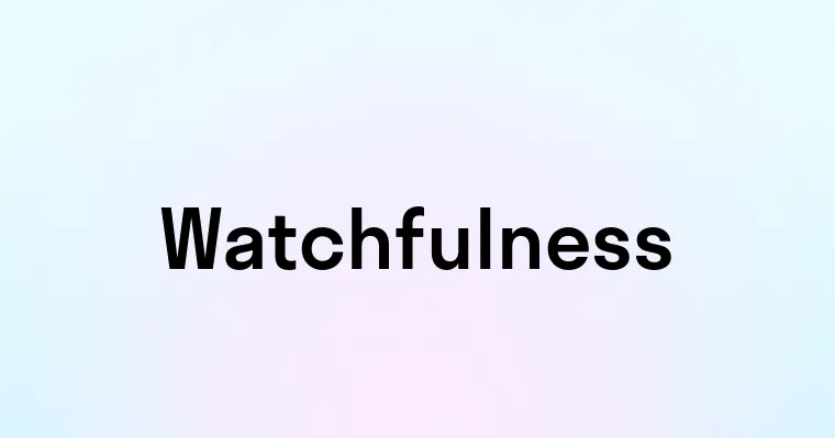 Watchfulness