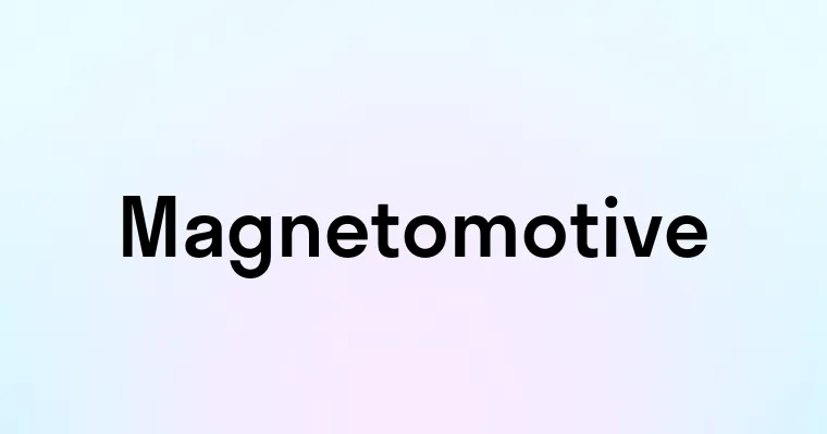 Magnetomotive