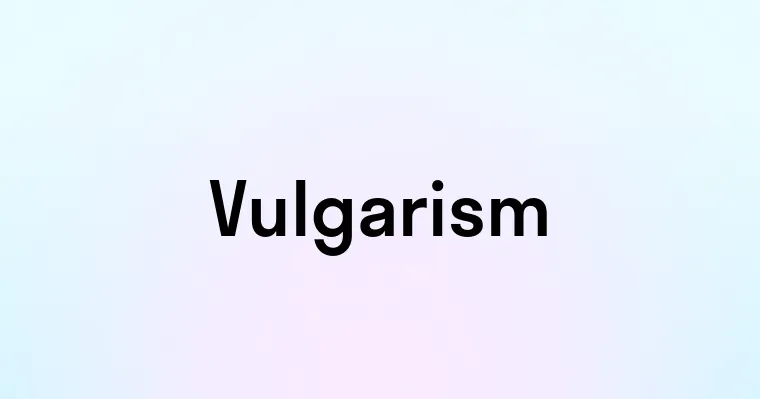 Vulgarism