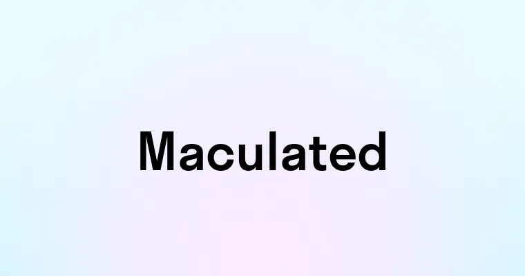 Maculated