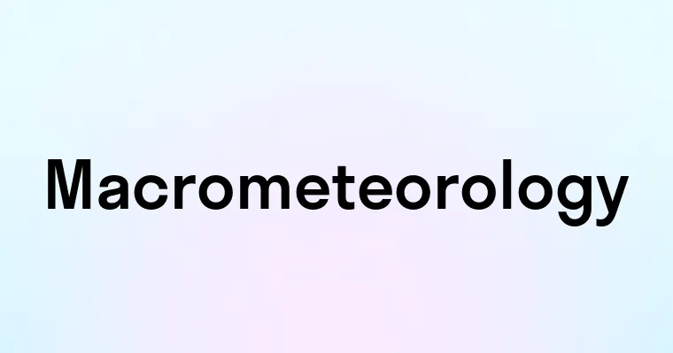 Macrometeorology