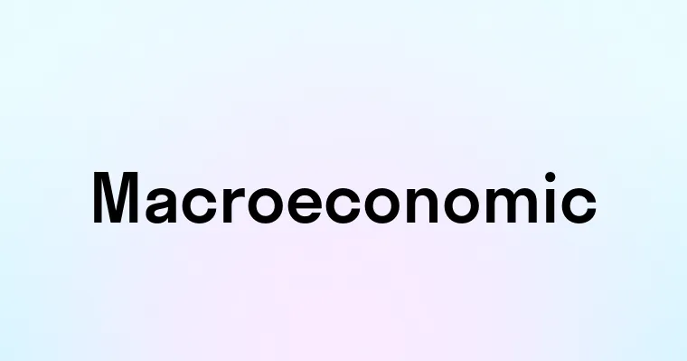 Macroeconomic