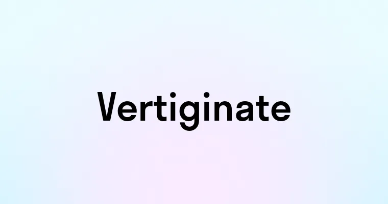 Vertiginate