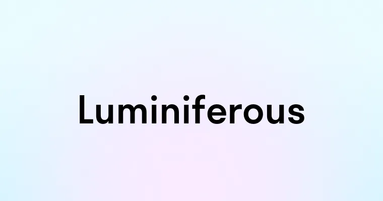 Luminiferous