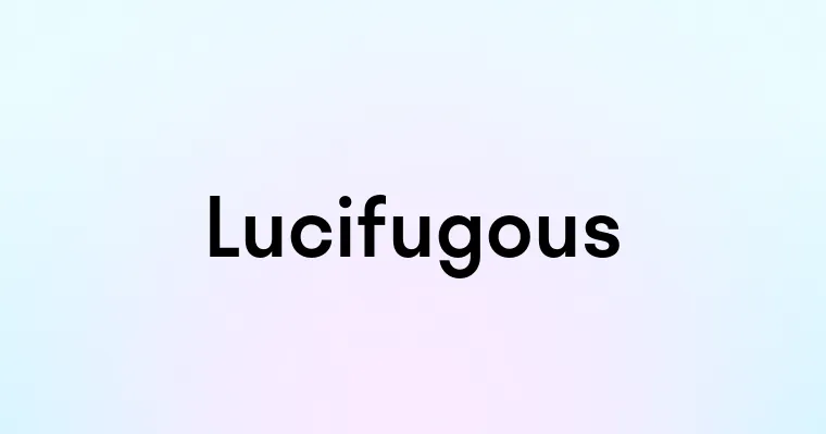 Lucifugous