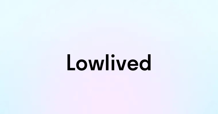 Lowlived