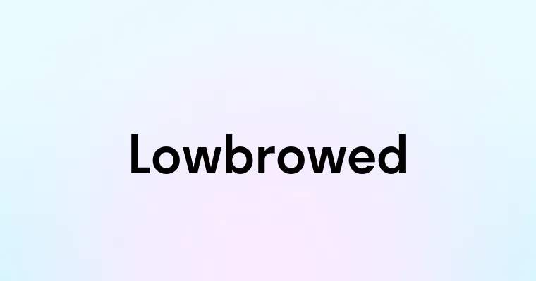 Lowbrowed