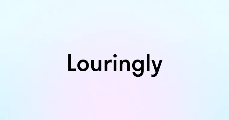 Louringly