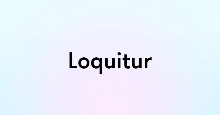 Loquitur