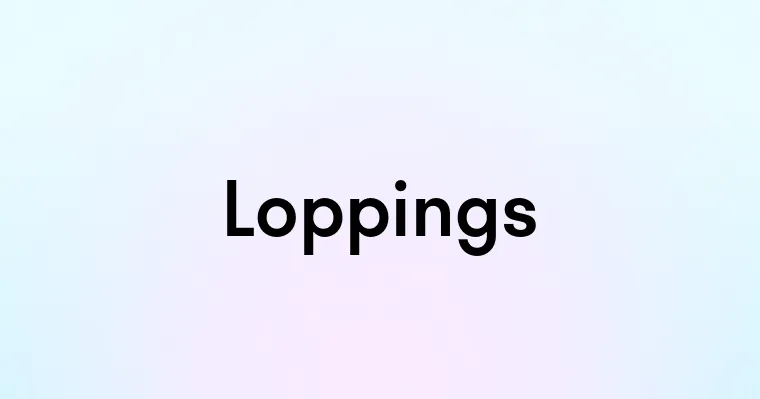 Loppings