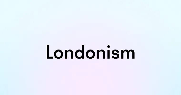 Londonism